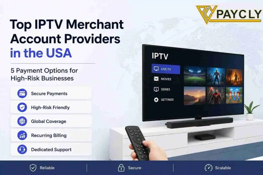 Top IPTV merchant account providers in the USA for high-risk payment processing