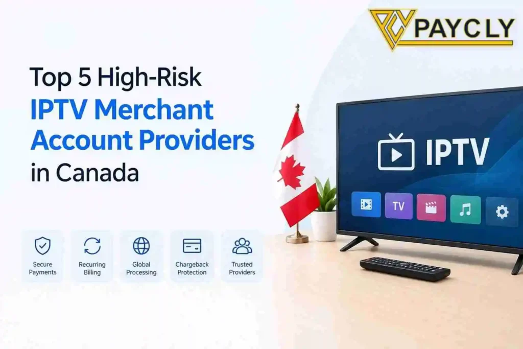 Top high-risk IPTV merchant account providers in Canada